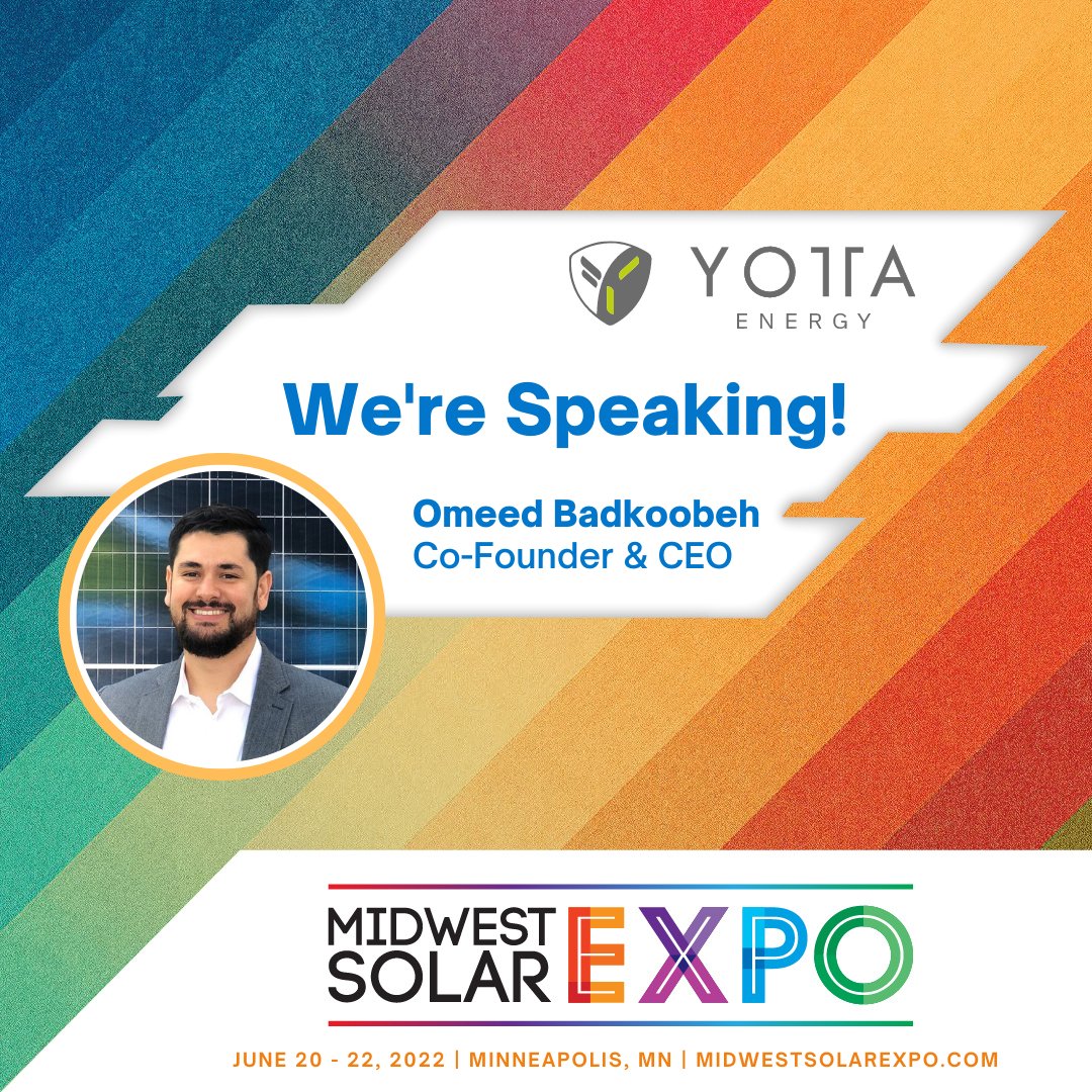 ☀️We are excited to announce that Yotta Energy's Co-Founder &amp; CEO, Omeed Badkoobeh, will be speaking at the 2022 <a href="/MWSolarExpo/">Midwest Solar Expo</a>.
✅Join us on June 21, for the session, "Preparing for Energy Storage to Upend Both Sides of the Meter."

Get your tickets today!
ow.ly/EV5y50Ion2K