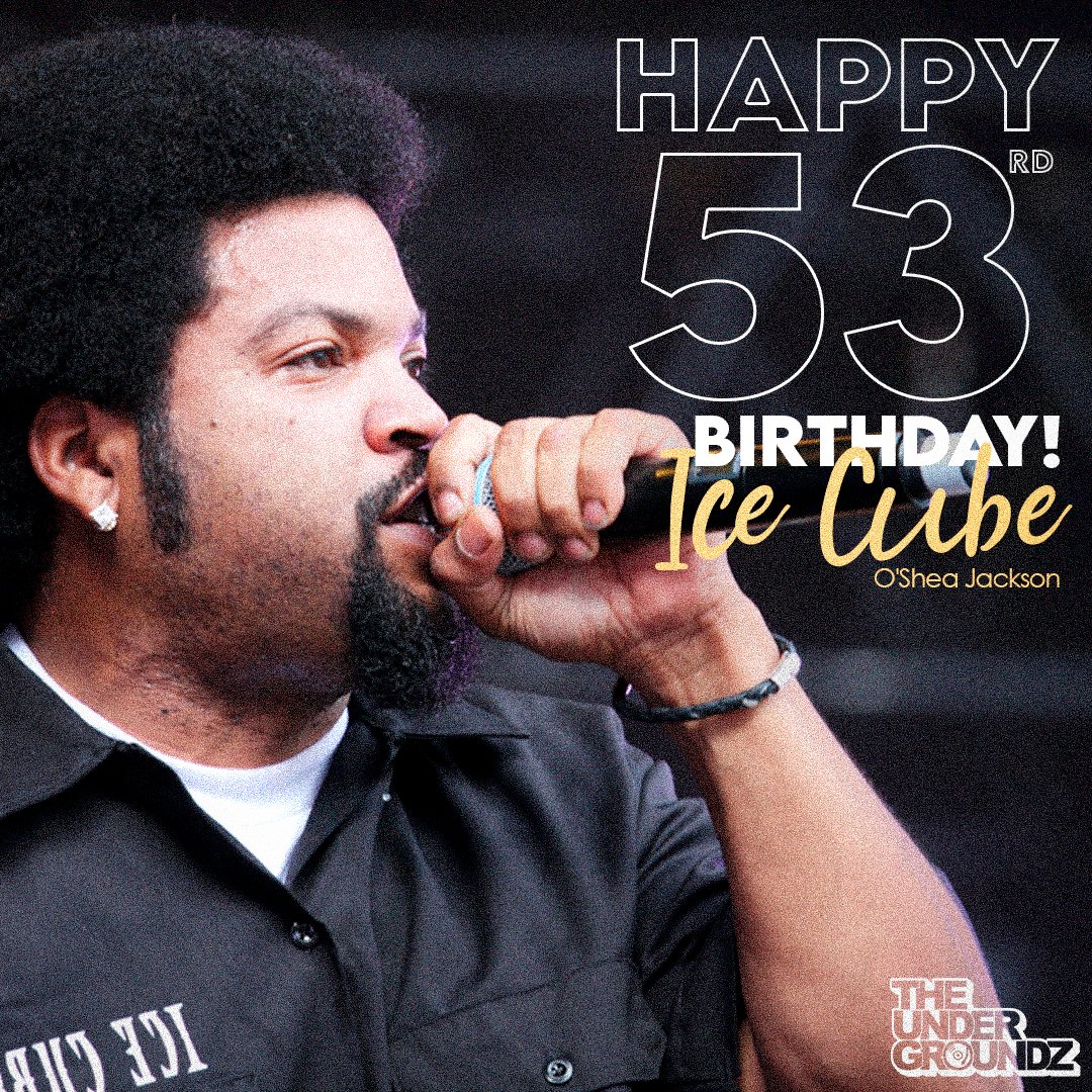 Happy 53rd Birthday, O\Shea Jackson A.K.A ICE CUBE! 