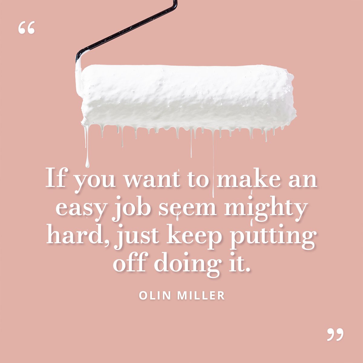 No matter how small or tedious a task may be, it is worth every piece of effort.  
#OlinMiller