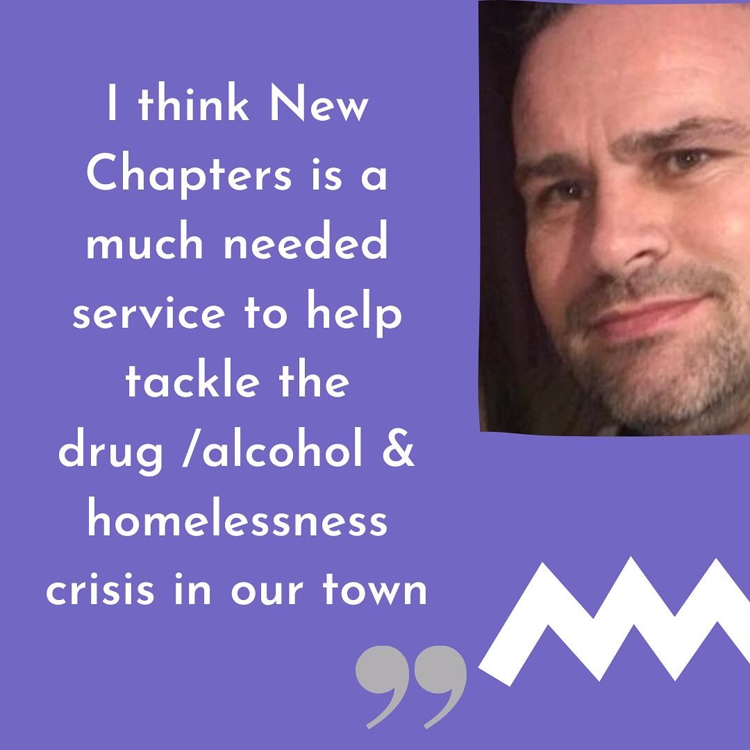 Dave supports the work of New Chapters and sees the positive impact it will have, not only on individuals accessing the service but the community as a whole. Dave was supported by a homeless charity to go into a charity detox/rehab and is now 5 years in Recovery. 

#leamington