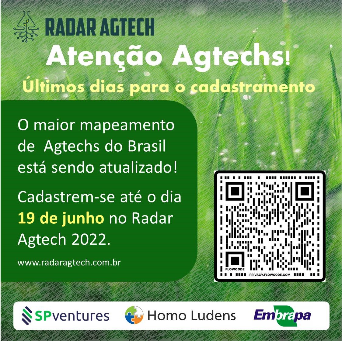 Atenção! Em 19 de junho encerra o prazo de inscrição gratuita de startups no Radar Agtech Brasil 2022, mapeamento que tem participação direta da Embrapa e confere visibilidade junto a empreendedores de ecossistemas local e internacional. Participe: ow.ly/PGBX50Jyrba