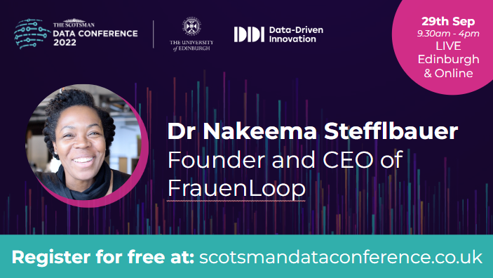 ScotsmanDebate's tweet image. Another fantastic speaker to add to our line up for #ScotsmanData22 #DataDiversity @DocStefflbauer
CEO and Founder of @FrauenLoop 

Read our agenda here, more to be announced soon 👉scotsmandataconference.co.uk/agenda/
@EdinburghUni
@DataCapitalEd
