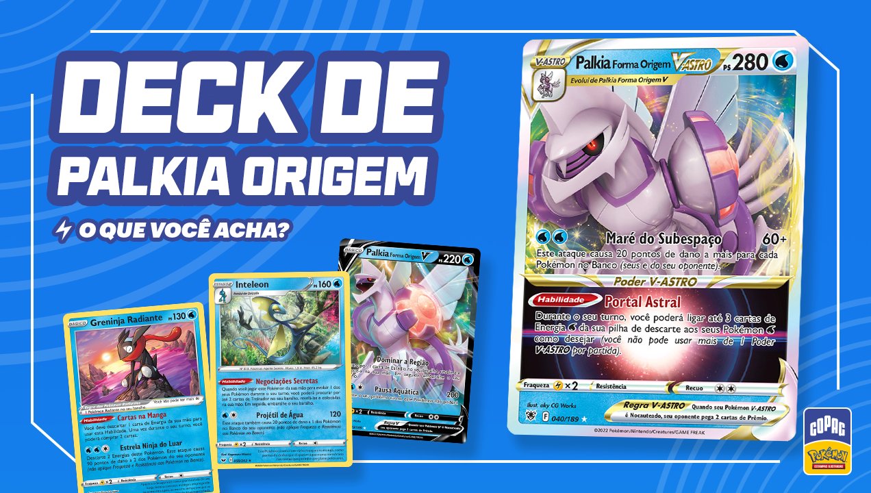 Copag Pokémon on X: O que dizer desse deck que mal chegou e já considero  Palkias? Digo Pacas 😌 Palkia Forma Origem V-ASTRO pode ser um  baralho novo no meta, mas, junto