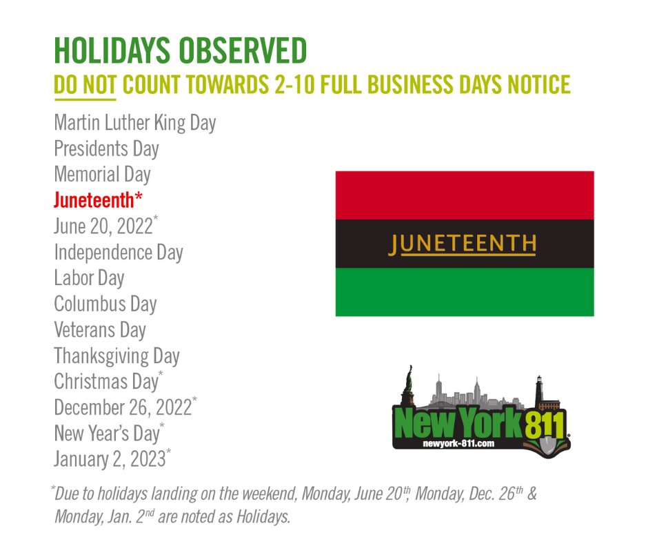 NewYork811's tweet photo. We are OPEN 24/7/365, including #Juneteenth – Sun. June 19 and (observed) Mon. June 20, 2022.
Markout requests & APR statuses are ALWAYS available - but holidays and weekends do NOT count towards the 2-10 full business days notice. Plan accordingly and #CallorClick811, anytime. https://t.co/9EW874Tn5p