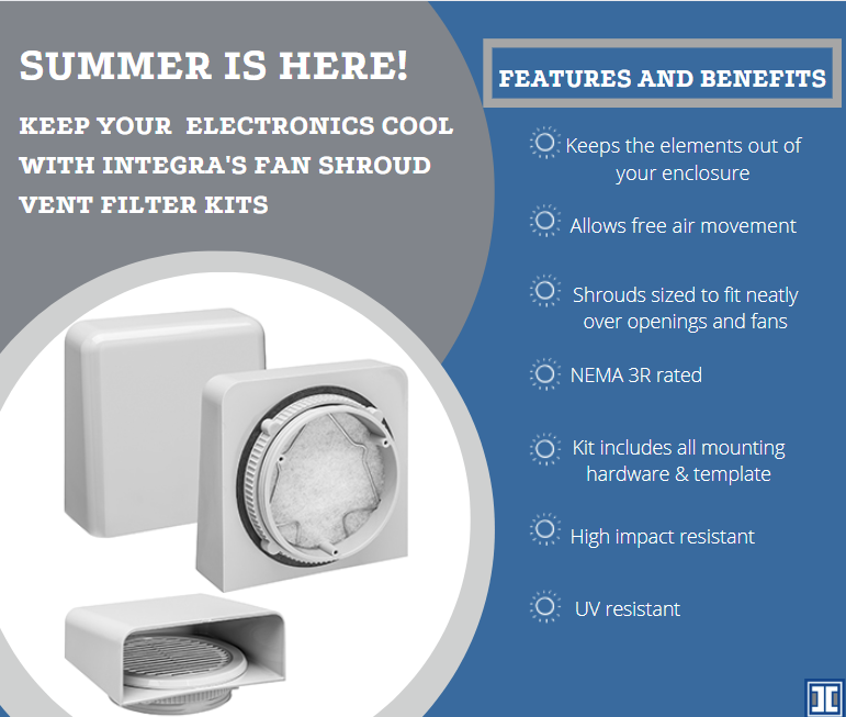Summer is here and so is the heat! Integra’s Fan Shroud Kits and Fan Shroud Vent Filter Kits are the perfect way to keep your electronics cool and protected from the elements. 
Learn more: ow.ly/kEJ550JsoWp