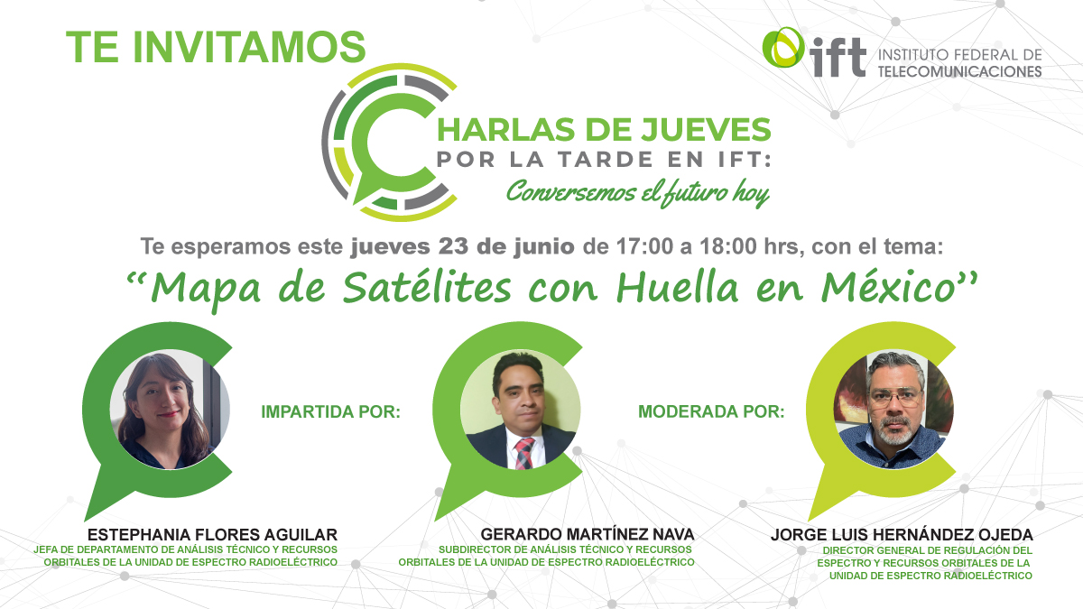 IFT_MX's tweet photo. ¡No te lo pierdas! 
El próximo 🗓️ 23 de junio tendremos nueva sesión de las #CharlasIFT 💬 🤩. 
Expertas y expertos del Instituto te esperan para hablar sobre: “Mapa de Satélites con Huella en México” 🗺️🛰️🇲🇽.
Conéctate en: https://t.co/ZKBlbxbFxT  
 ⏳17:00 hrs. https://t.co/eBm4uWqpnl