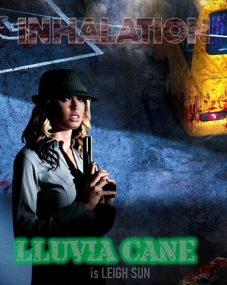 Chasing the serial killer that killed her husband, Leigh Sun finds herself in small town in Montana where the serial killer ends up not being the only issue she has to face when the fog rolls in. Lluvia Cane will play the part of Leigh Sun in Inhalation.