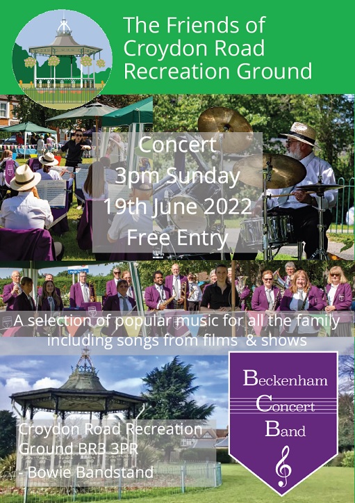 Beckenham Concert Band will be peforming at the Bowie Bandstand in Croydon Road Recreation Ground (BR3 3PR): 3pm to 4.30pm on Sunday 19th June

Enjoy summer music for all the family with songs from Moana, Stevie Wonder, and popular tunes. Conductor: Felicity Cliffe

Free Entry