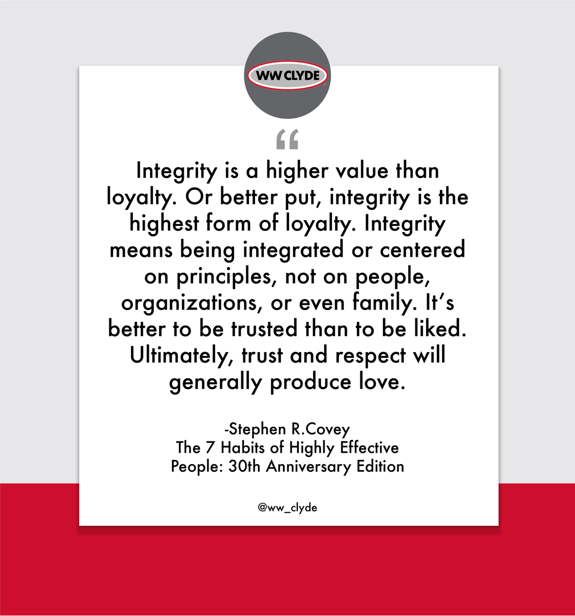 We love this quote by Stephen Covey – it emphasizes something we strongly believe about integrity.  When you truly value people, you will do the right thing, no matter the consequence.
. 
.
#wwclyde #clydecompanies #wevaluepeople #webuildutah #thoughtleadership