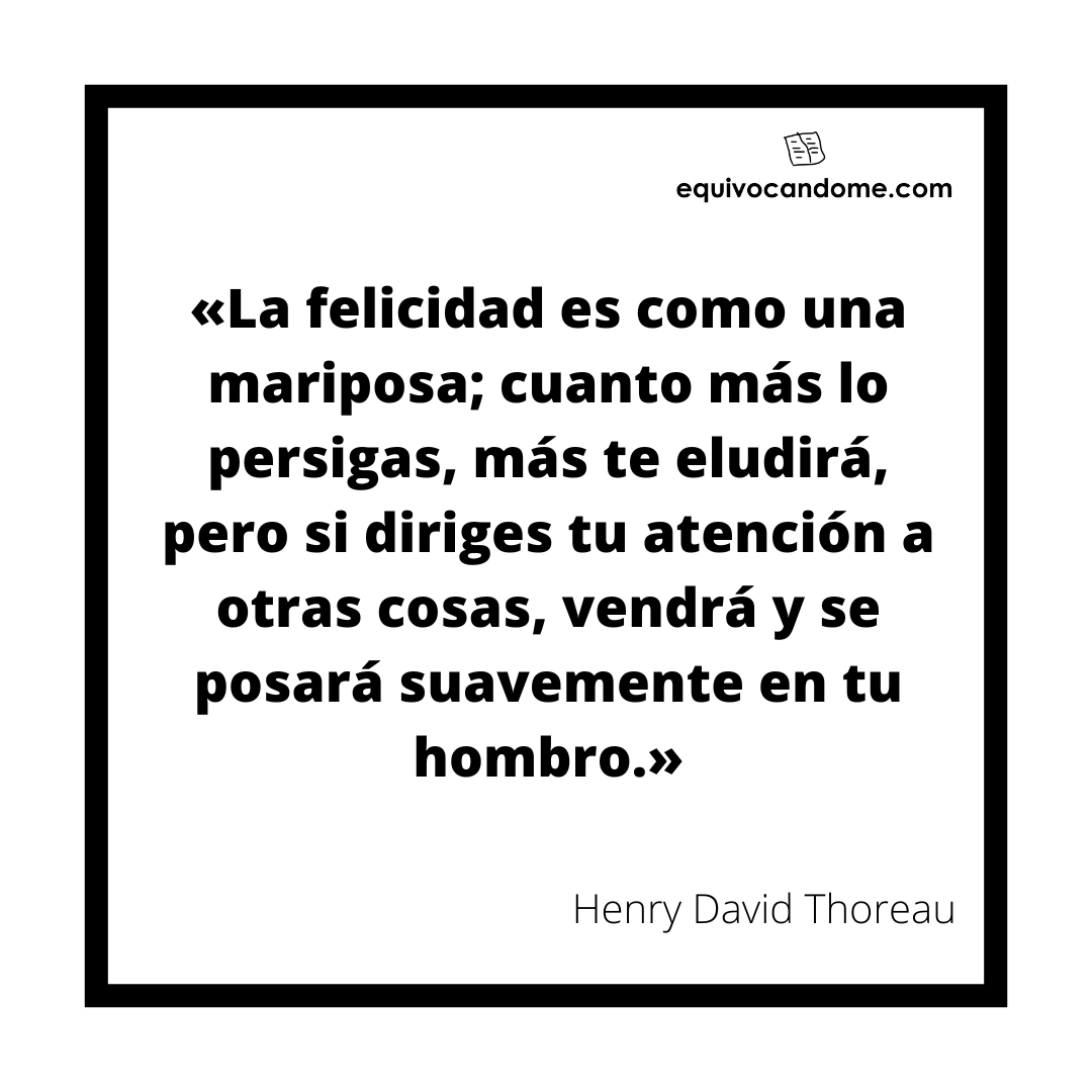 equivocandome's tweet photo. «La felicidad es como una mariposa; cuanto más lo persigas, más te eludirá, pero si diriges tu atención a otras cosas, vendrá y se posará suavemente en tu hombro.» Henry Thoreau

¡Encuentra más citas como esta en https://t.co/TyMnAoUWAE!

#citasliterarias #filosofia #thoureau https://t.co/EnguXPi1bJ