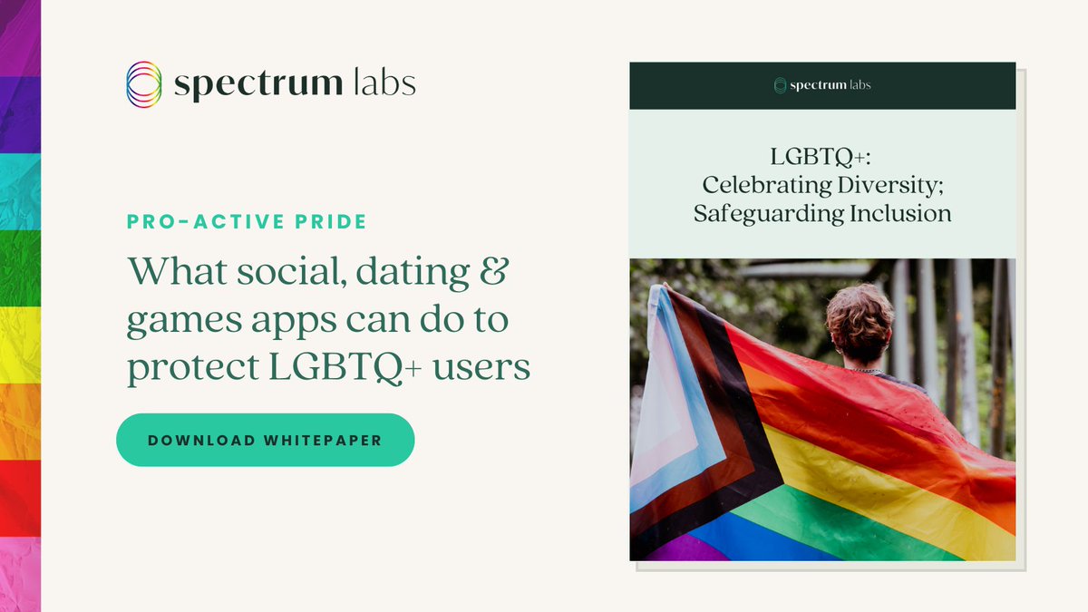 SpectrumLabsAI's tweet image. What can social, dating, and gaming apps do to protect LGBTQ+ users? 

Download our newest white paper 🏳️‍🌈 LGBQT+ Celebrating Diversity; Safeguarding Inclusion. ow.ly/1Z0a50JzpYH

#pridemonth #inclusivity #usersafety