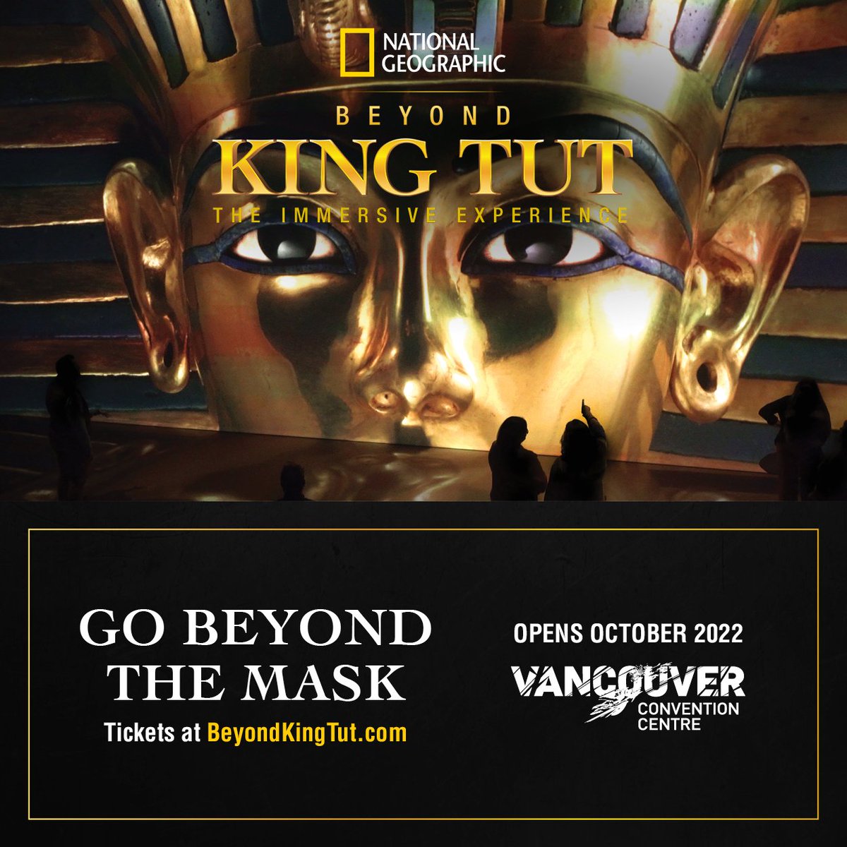 National Geographic’s @BEYONDKINGTUT the Immersive Experience COMES TO #VANCOUVER!
  
Tickets on sale NOW: beyondkingtut.com/city/Vancouver 

A groundbreaking immersive exhibition, celebrating the 100 year anniversary of the discovery.

@natgeo @vanconventions