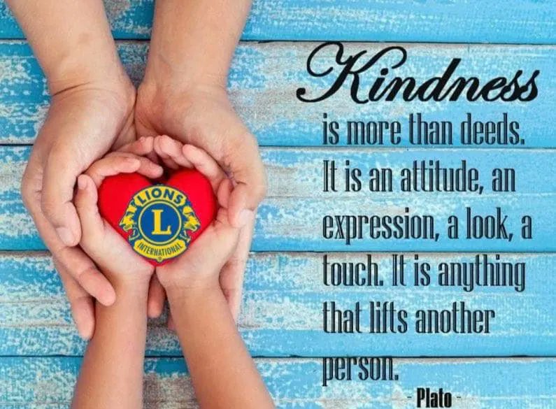 Kindness is more than deeds. It is an attitude, an expression, a look, a touch. It is anything that lifts another person.
#WeServe #KindnessMatters #LionsClubs #LCI