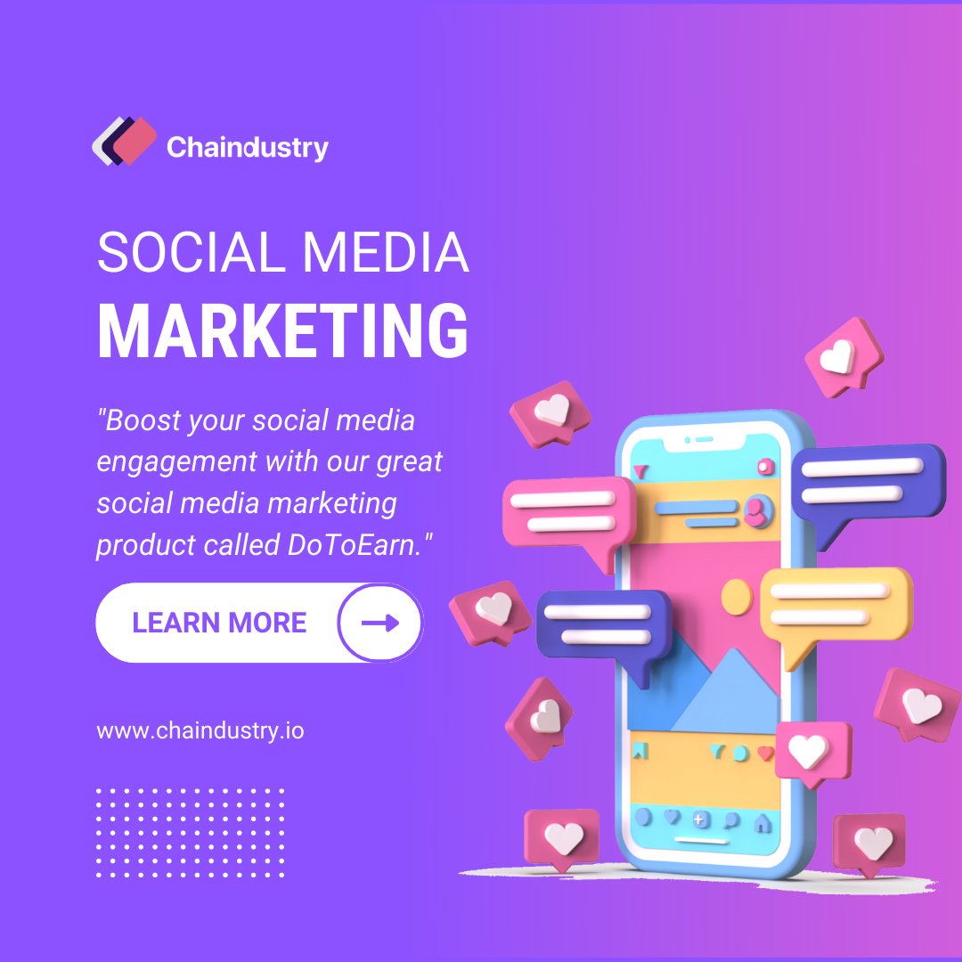 Social Media Marketing, SMM is one of the services offered by @ChainDustry using three features of our DoToEarn which include - EngageToEarn, PromoteToEarn, and ChatToEarn.
#chaindustry #crypto #Blockchain #DigitalMarketing