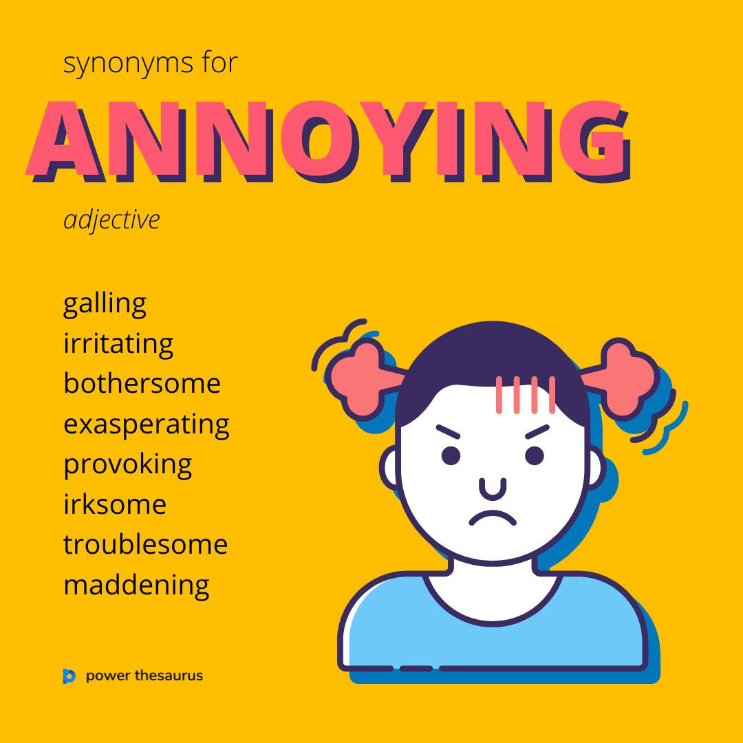 Synonyms of Annoying Synonym Words for Annoying