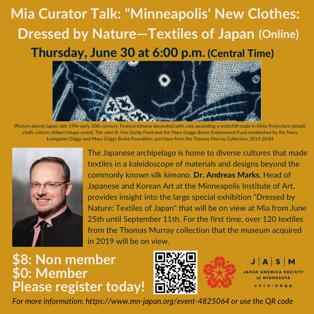 We are happy to announce online event, Mia Curator Talk: “Minneapolis' New Clothes: Dressed by Nature—Textiles of Japan” on Thursday, June 30 at 6:00 p.m. central time on Zoom.