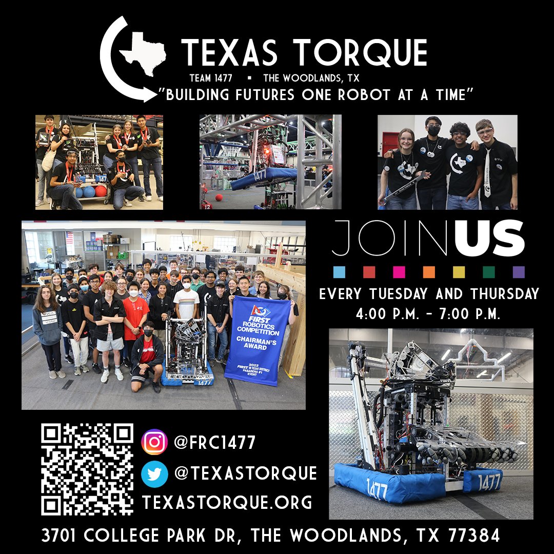 Texas Torque is opening its doors for anyone in Conroe ISD to become a member of our FIRST Robotics Competition team! Our lab is located at College Park HS and meetings are from 4 P.M. to 7 P.M. every Tuesday and Thursday. No prior knowledge is required!
