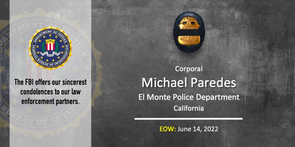 The #FBI sends our condolences to the family, friends, and colleagues of Corporal Michael Paredes. He served the El Monte Police Department (@elmontepolice) for 22 years.