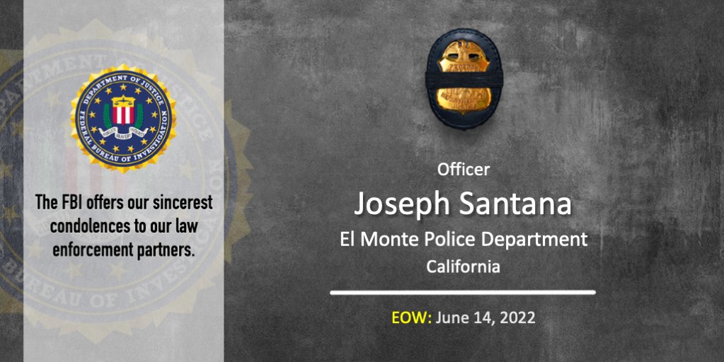 The #FBI sends our condolences to the family, friends, and colleagues of Officer Joseph Santana from the El Monte Police Department (@elmontepolice). He served for three years with the San Bernardino County Sheriff's Department before transferring to El Monte in 2021.