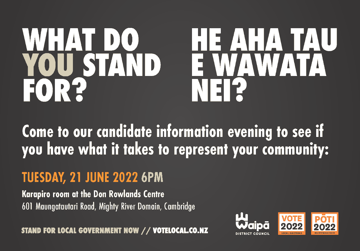 Do you want to contribute to the future of your Waipā community and your district? Come along to our candidate information evening at the Karapiro room, Sir Don Rowlands Centre, Lake Karapiro on Tuesday 21 June at 6pm. Visit waipadc.govt.nz/elections for further information