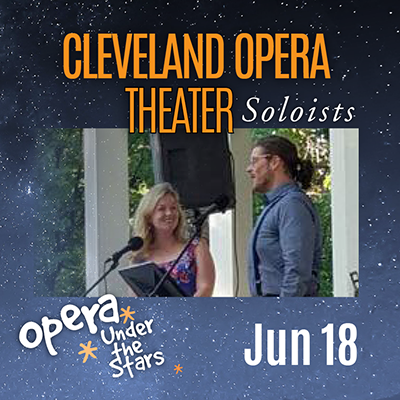 Opera under the Stars with Cleveland Opera Theater on Saturday, June 18 at 7 pm at Medina's Uptown Park. More info at ormaco.org.