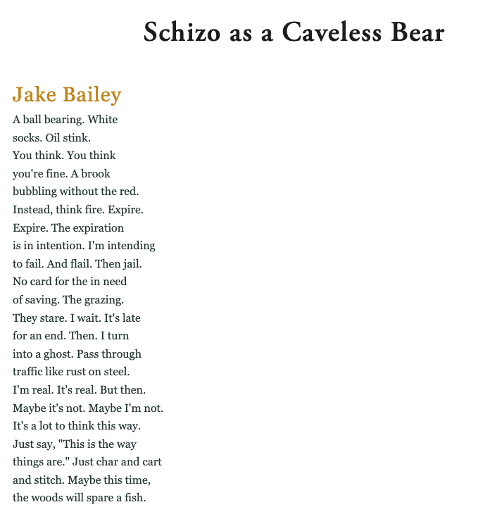 Jake Bailey (@saintjakeowitz) on Twitter photo I have adored @TheRuptureMa ever since I began reading their issues when I started out in poetry. I never thought that I would see my words housed within their wonderful space, BUT my poem "Schizo as a Caveless Bear" is in the latest issue and I am so excited to share it!! 💛 I have adored @TheRuptureMa ever since I began reading their issues when I started out in poetry. I never thought that I would see my words housed within their wonderful space, BUT my poem "Schizo as a Caveless Bear" is in the latest issue and I am so excited to share it!! 💛
