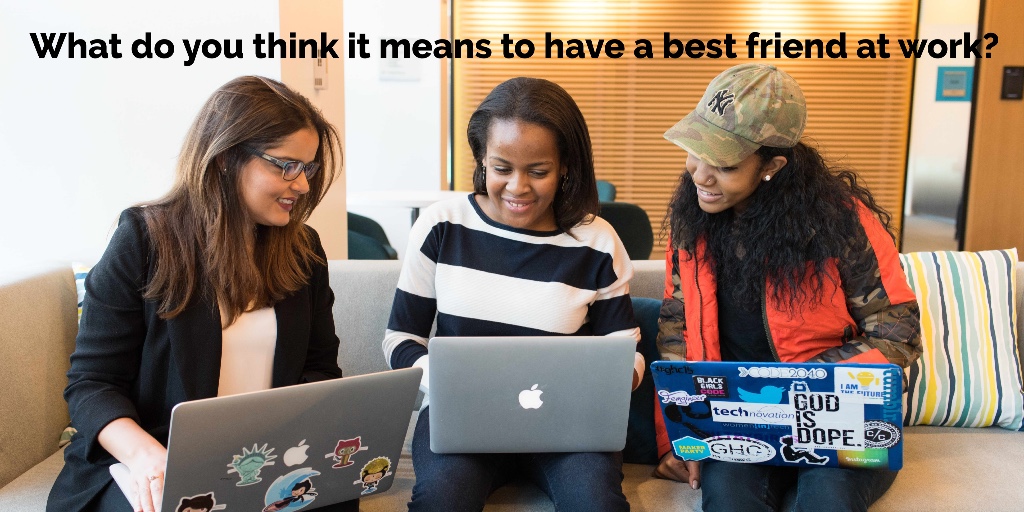 Did you know that less than 20% of GallupQ12 respondents say they agree with the statement "I have a best friend at work"?

It's definitely an interesting statement - we've seen it cause a lot of confusion over the years.   ow.ly/ig2g50JtGES  

#employeeengagement #trust