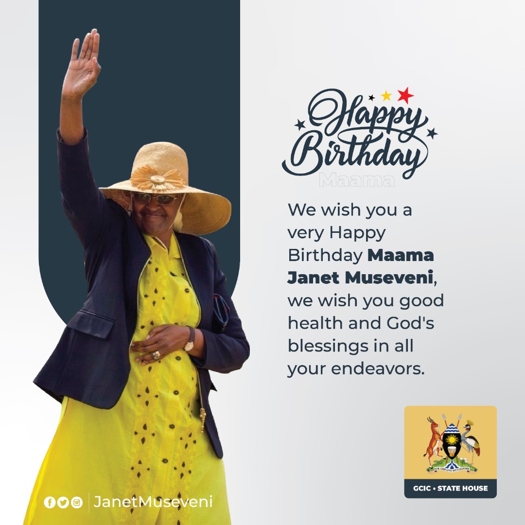 Happy birthday, the First Lady and Minister of Education and Sports Maama @JanetMuseveni.