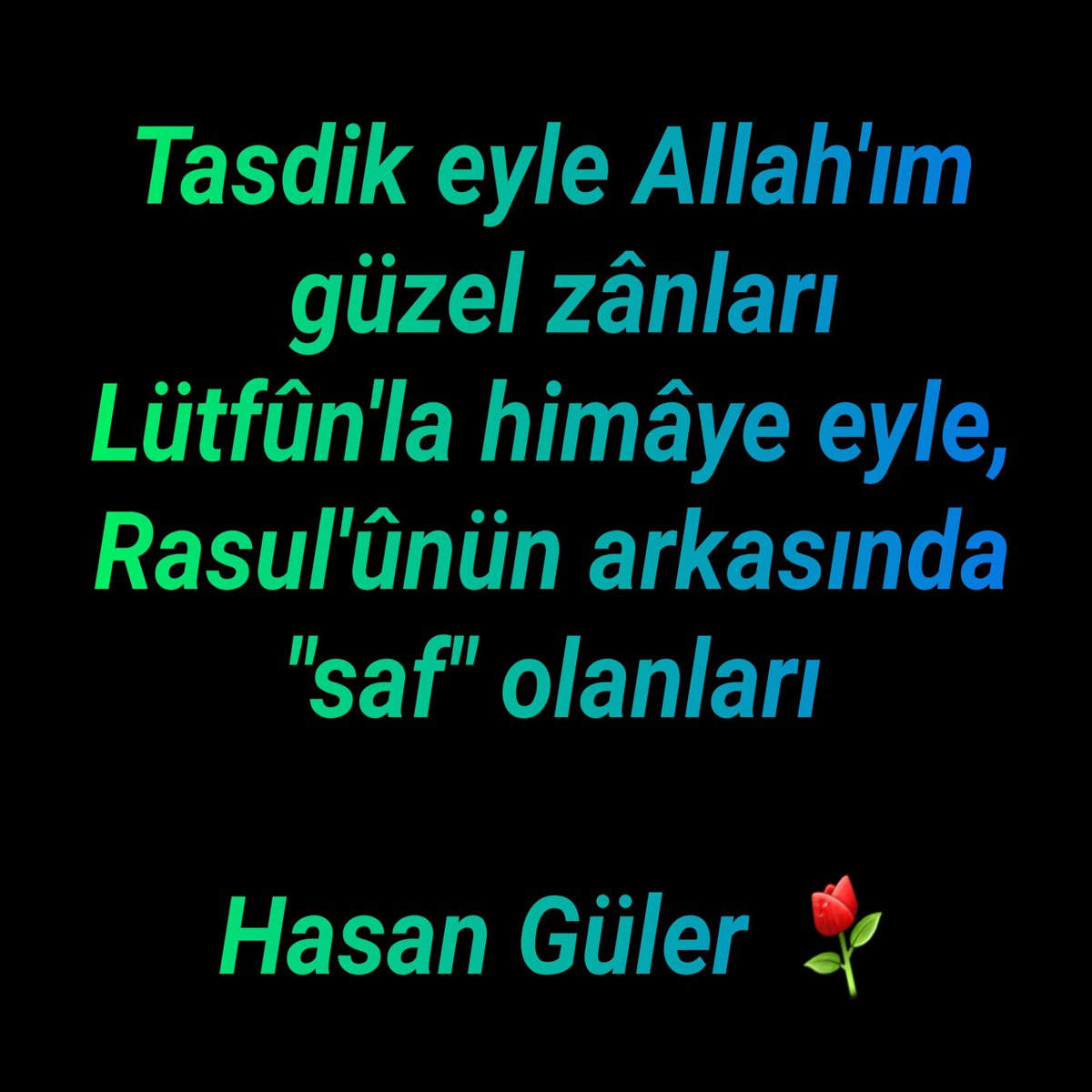Tasdik eyle Allah'ım güzel zânları
Lütfûn'la himâye eyle,
Rasûlu'nun arkasında "saf" olanları <a href="/CPasaHasan/">Hasan Güler</a> 🤲♥️