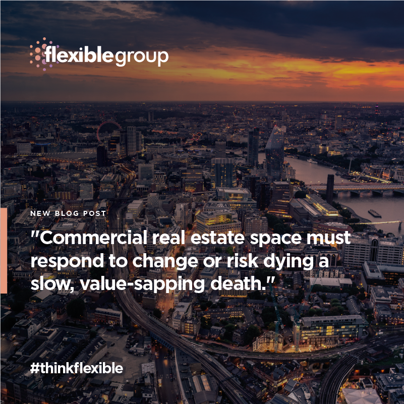 “Commercial real estate space must respond to change or risk dying a slow, value-sapping death.” My latest quick read now live. #thinkflexible #flexiblegroup

flexiblegroup.co.uk/article/1