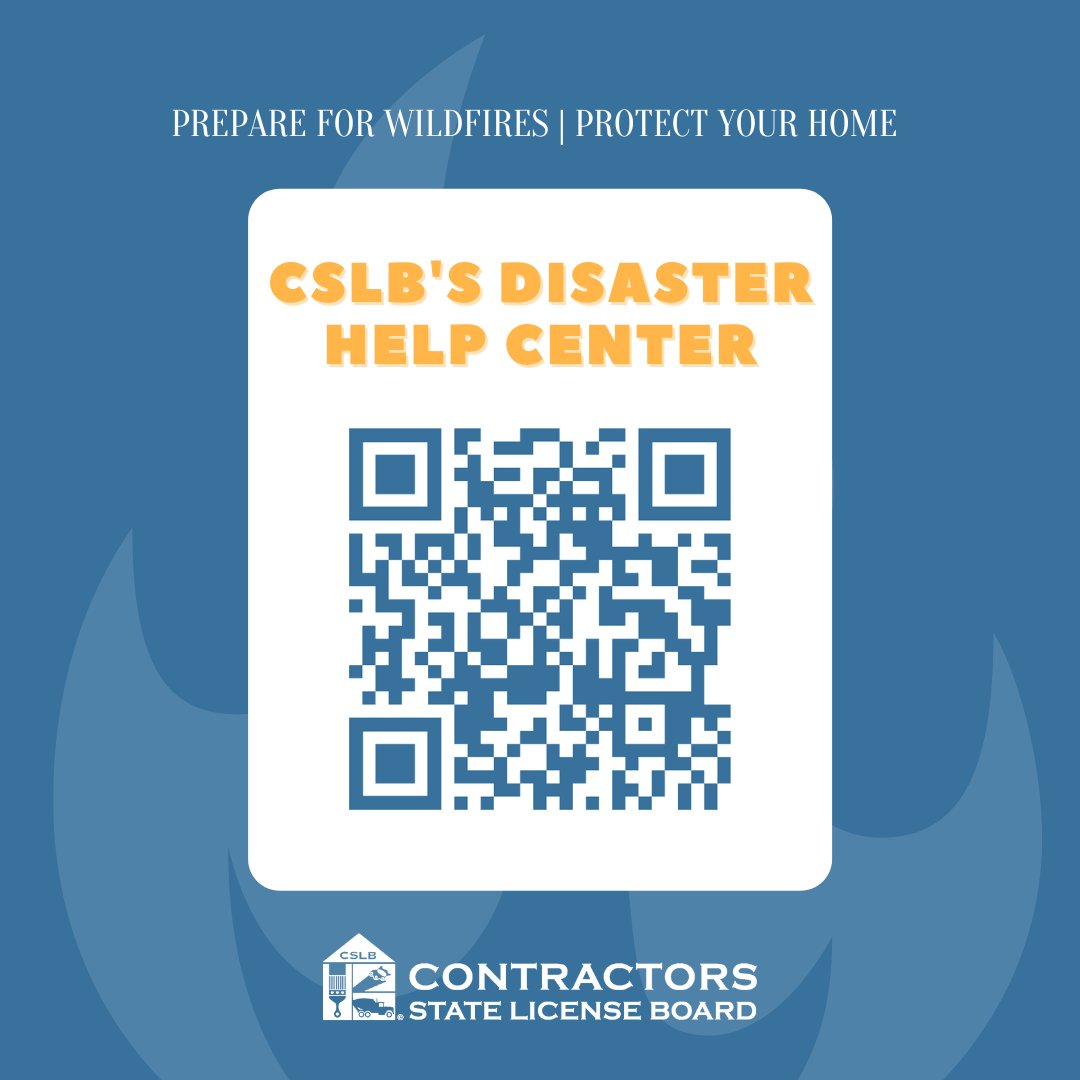 CSLB's tweet photo. Whether you are protecting your home from wildfires or in the process of rebuilding, consumers can get prepared using CSLB's Disaster Help Center. Scan the QR code or visit https://t.co/Zn0zBpsTGY for more information. https://t.co/jbXftIfLGO