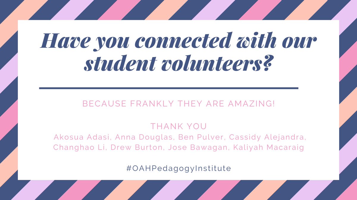 Go chat with a volunteer! They're the best! #OAHPedagogyInstitute