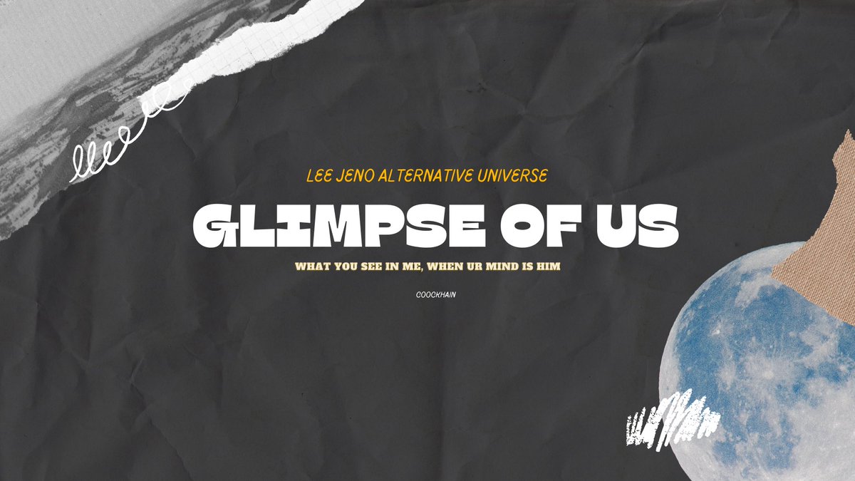 Glimpse Of Us 

; Lee jeno Alternative Universe