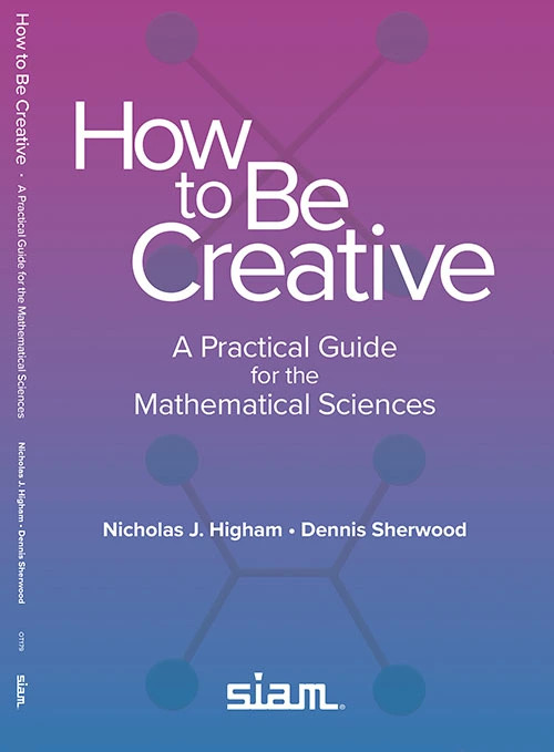 Check out one of SIAM’s latest books, How to Be Creative: A Practical Guide for the Mathematical Sciences, by <a href="/nhigham/">Nick Higham</a> and <a href="/noookophile/">Dennis Sherwood</a>! For more information and to purchase, visit: my.siam.org/Store/Product/…