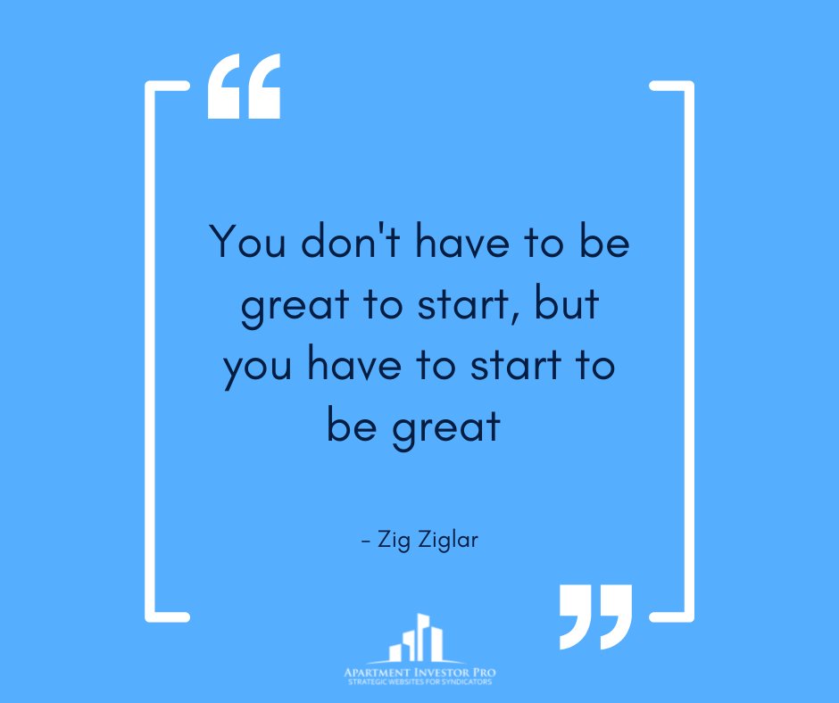 aptinvestorpro's tweet photo. You don't have to be great to start, but you have to start to be great - Zig Ziglar
#qotd #multifamilysyndication #realestatesyndication #rei #apartmentinvesting #multifamilyinvesting #apartment #syndication https://t.co/HK7SIDesHx