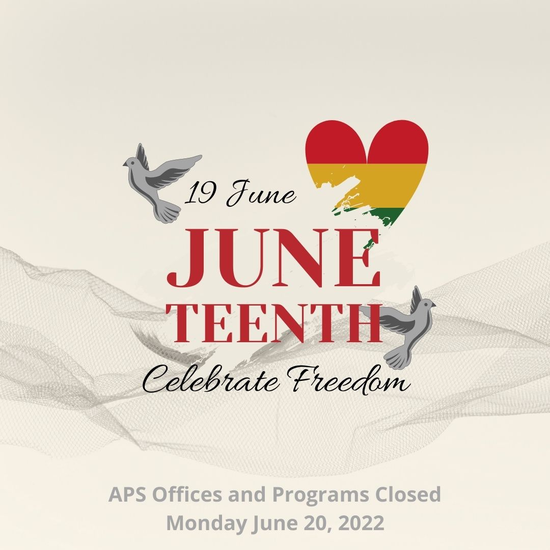 In observance of #Juneteenth, APS offices and buildings will be closed on Monday, June 20.
This includes APS traditional and Academic Recovery summer programs. (If your child attends a charter or partner school, please check directly with your summer program.)