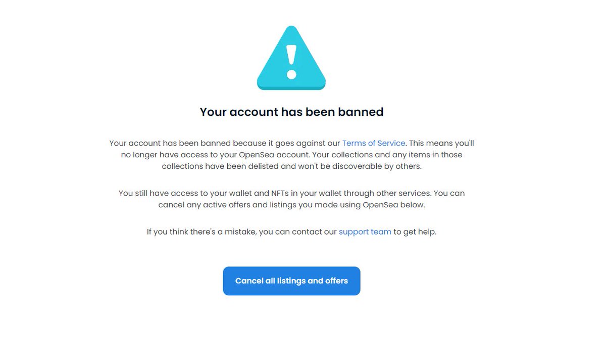 Was away for 5 days. Open my <a href="/opensea/">OpenSea</a> acc and get this.

My question "What's wrong?" was answered with "...your account was banned for violation of our Terms of Service. ... this action cannot be appealed or undone..."

Thanks for care, guys. "Inspired" to keep creating here