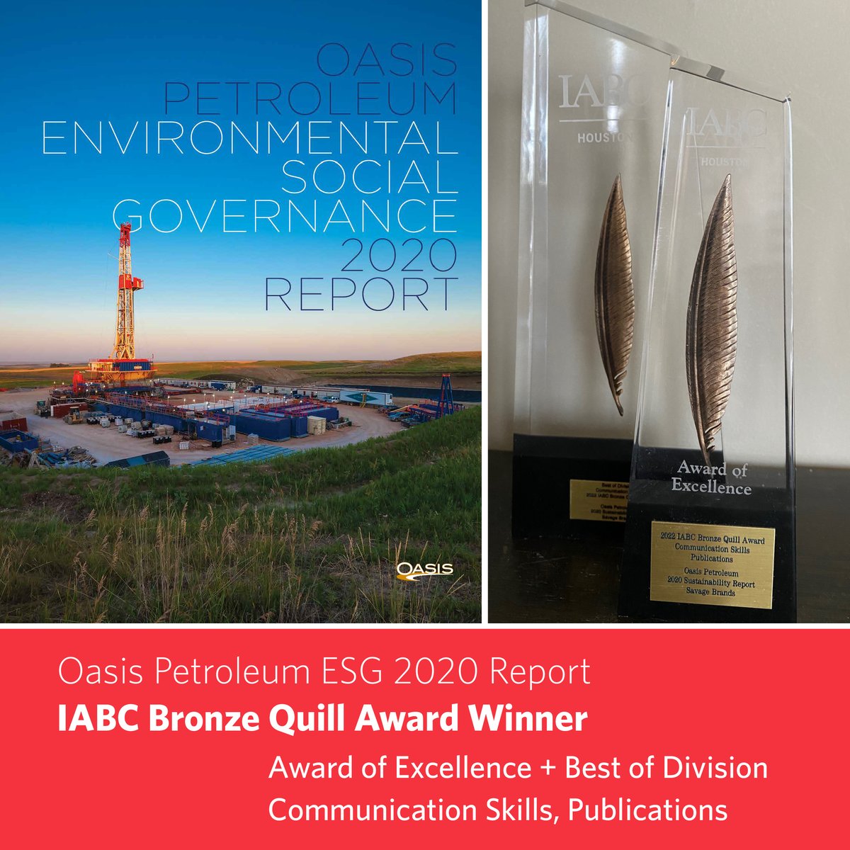 Congratulations, Oasis Petroleum, on winning the Award of Excellence and Best of Division at the 2022 IABC Bronze Quill Awards! A true celebration of their amazing ESG story, and Savage Brands was honored to help bring it to life!