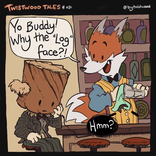 Twistwood Tales! # 31 Loghead Has a Drink 
