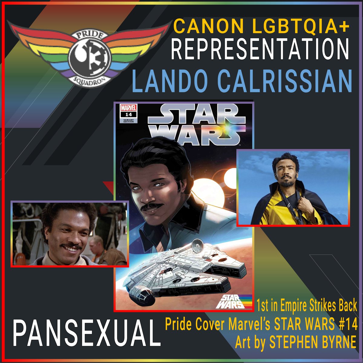 Lando Calrissian, general, smuggler, businessman, gambler, and galactic pansexual icon. A long-held fan theory of this classic original trilogy Star Wars character was confirmed recently with a Pride variant cover of Marvel's STAR WARS #14, art by  @StephenByrne86 .