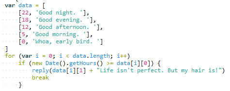 วิธีทำให้ภาพ NFT ทักทายตามช่วงเวลา…
เช่น Good morning, Good afternoon
โดยการกำหนดตัวแปร Array เก็บ Object เป็น Array ของ time กับ คำทักทาย
และใช้คำสั่ง new Date().getHours() เพื่อนำมาเปรียบเทียบเวลากับตัวแปรนี้
ก็จะได้คำทักทายที่ตรงตามช่วงเวลาครับ