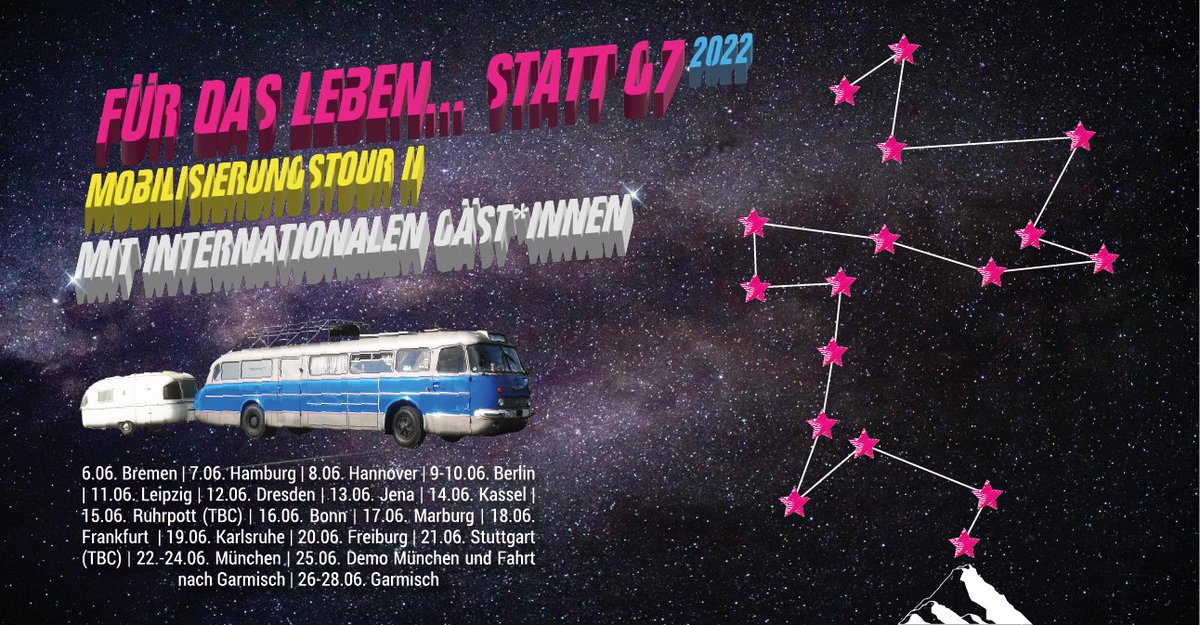 Vor der Aufnahme eines Sternennebels:<br><br>links:<br>FÜR DAS LEBEN... STATT G7 2022<br>Mobilisierungstour<br>mit internationalen Gäst*innen<br>darunter die Aufnahme eines alten Bus mit einem Wohnwagen<br>dann die Termine der Tour<br><br>rechts:<br>die Route der Tour, die Stationen sind als Sterne gekennzeichnet