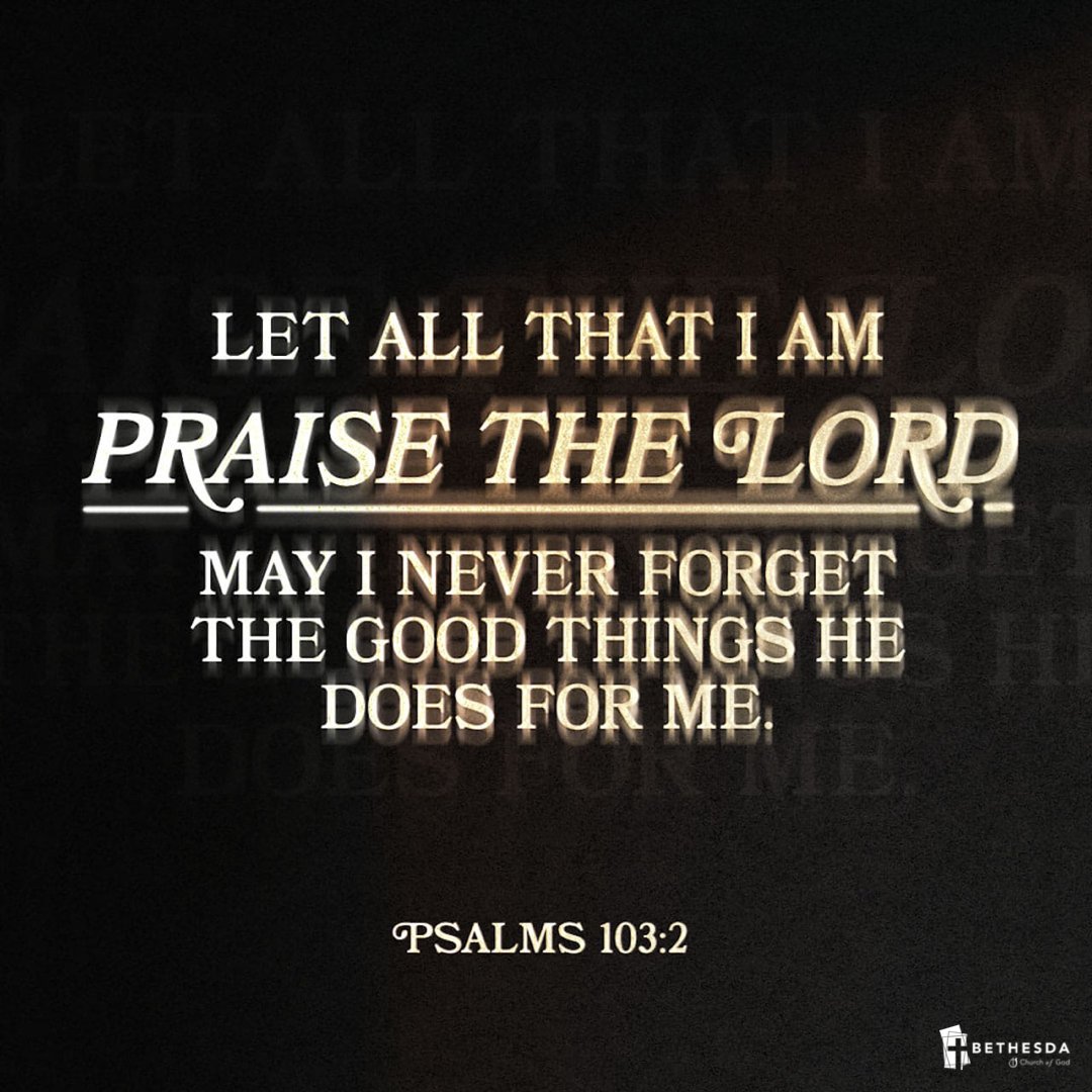 BethesdaCOG's tweet photo. “Let all that I am praise the Lord; may I never forget the good things he does for me.” (Psalms 103:2) #bethesdacog #breakthroughin22 https://t.co/frsKHByA15