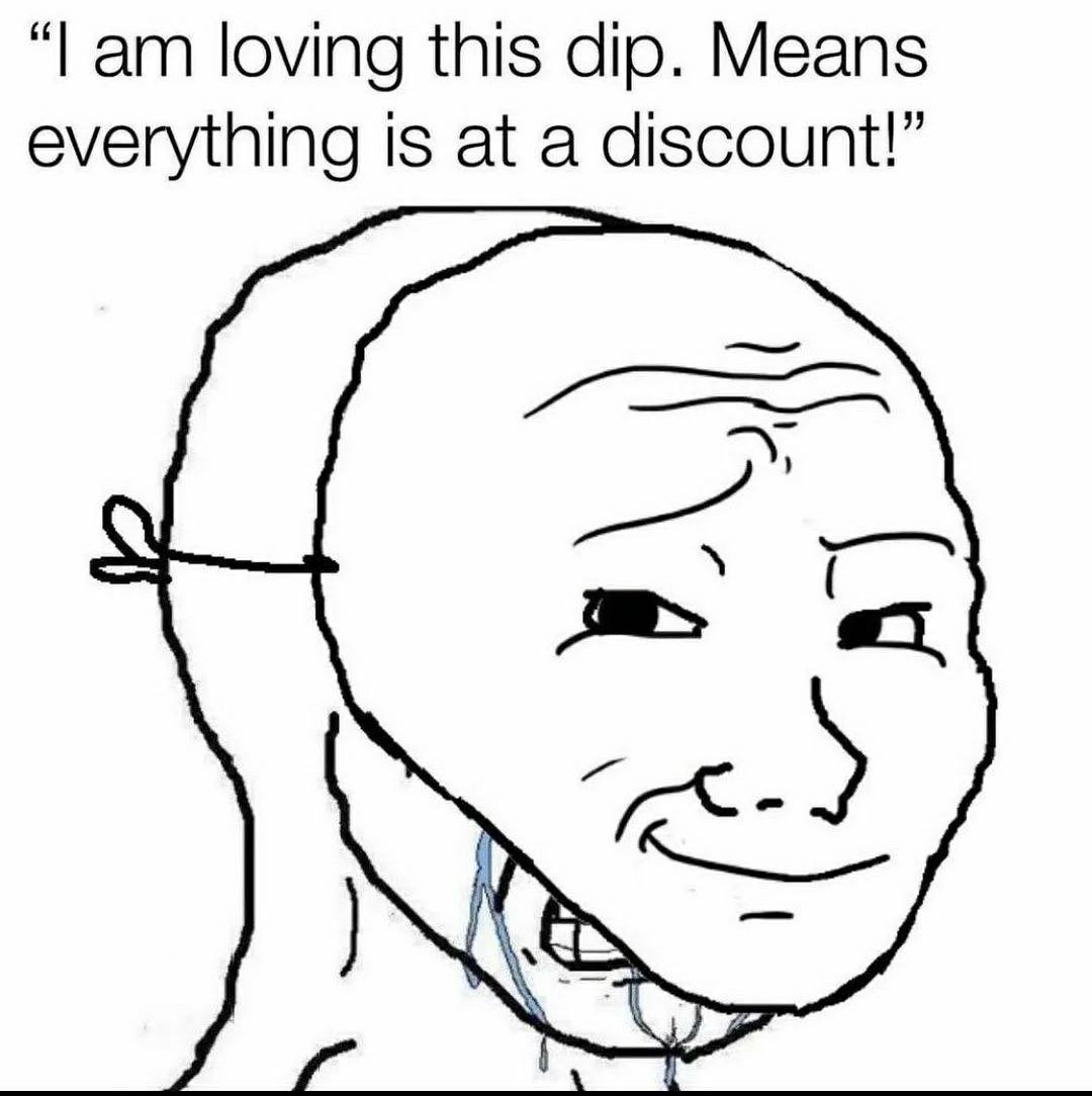 Keep buying the dip anon 😅