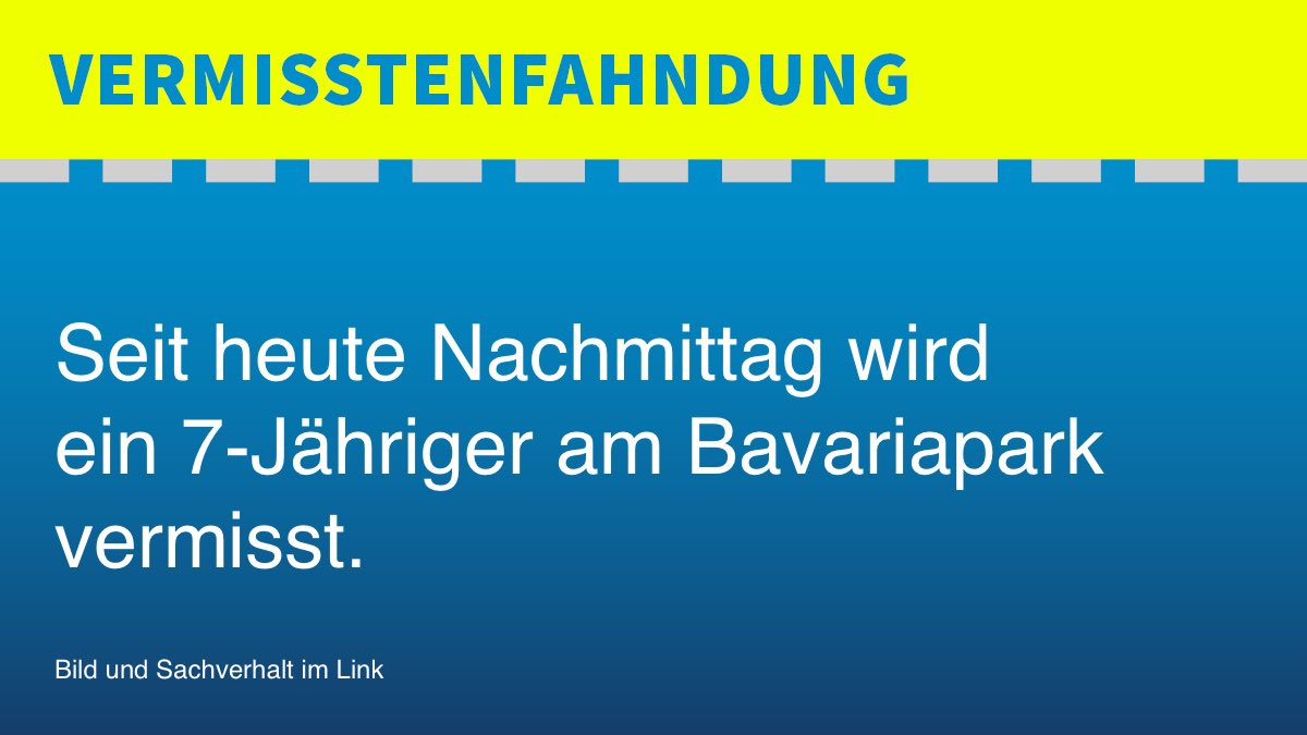 #Vermisstenfahndung, bitte RT
Wir bitten um Unterstützung bei der Suche nach einem 7-jährigen Jungen aus Gilching, der seit heute Nachmittag während eines Besuchs des Verkehrsmuseums am Bavariapark (Schwanthalerhöhe) verschwunden ist.
Bild und Sachverhalt:
polizei.bayern.de/fahndung/perso…
