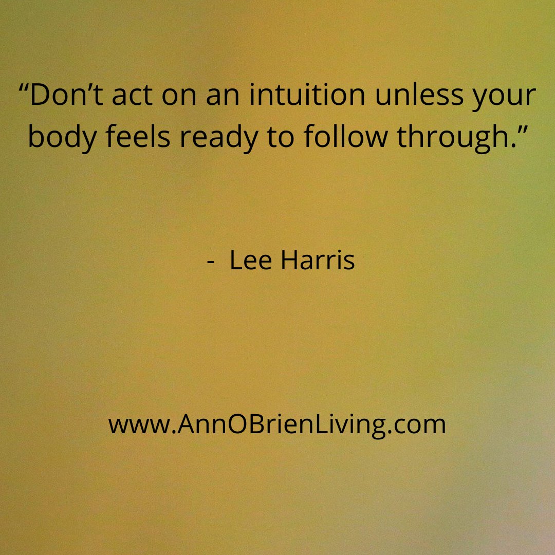 AnnOBrienLiving's tweet photo. When I get #intuitive guidance, I often sit with it-- anywhere from overnight to weeks, months or years. I move forward when my whole being says yes. #TrustingYourIntuition does NOT mean "go for it" every time you get a message. It doesn't make you spiritually superior to do so. https://t.co/6WpgjgSb5W