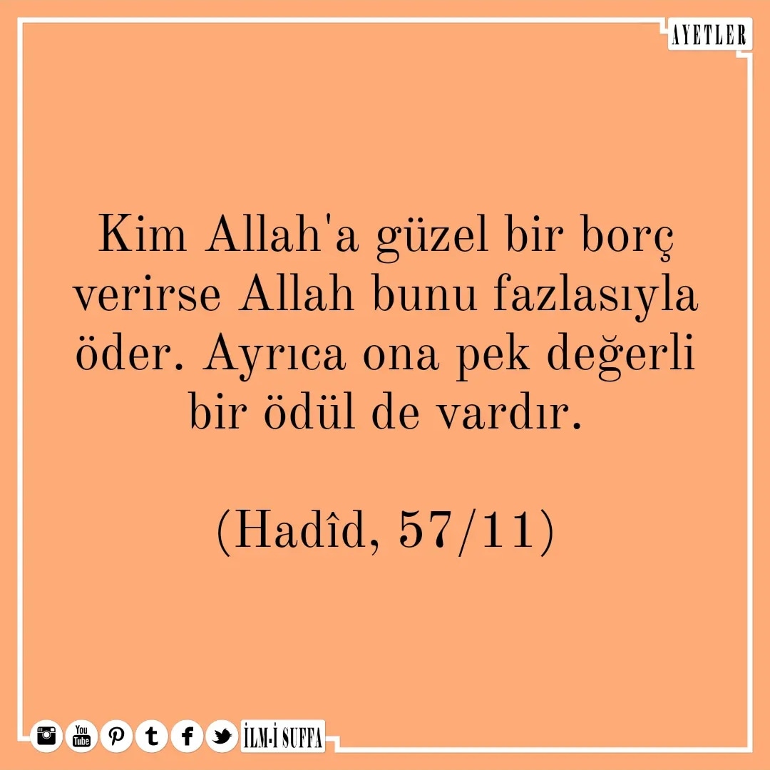 ilmisuffa's tweet photo. Kim Allah'a güzel bir borç verirse Allah bunu fazlasıyla öder. Ayrıca ona pek değerli bir ödül de vardır.

(Hadîd, 57/11)

#ayet
#hadis
#dua
#ilmisuffa https://t.co/t660Jazwiw
