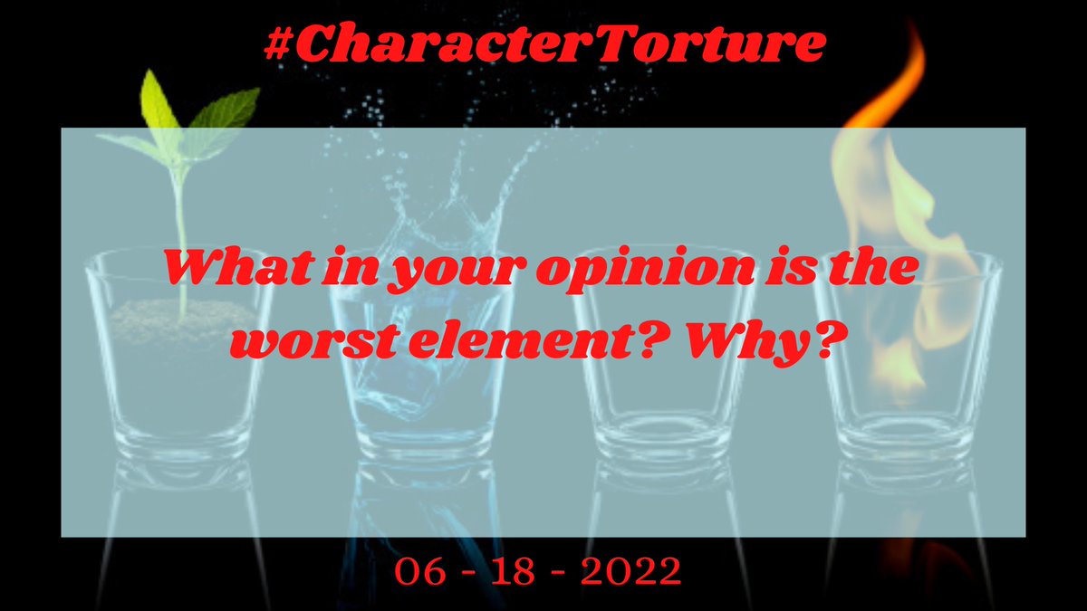 CharacterTor's tweet photo. 06 - 18 - 2022

What in your opinion is the worst element? Why?

Tag @CharacterTor, Use the hashtag, and have fun!!! 

#CharacterTorture #writergames #roleplaygame #WritingCommunity https://t.co/ubxTD6Yuda