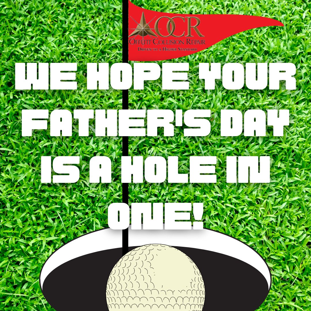 Happy Father's Day! Hoping you all have good food and a relaxing day!
#OffuttCollisionRepair #OCR #FathersDay #HoleInOne #SundayFunday