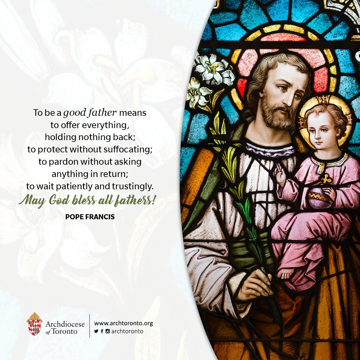 "To be a good father means to offer everything, holding nothing back; to protect without suffocating; to pardon without asking anything in return; to wait patiently and trustingly. May God bless all fathers!" -Pope Francis #FathersDay